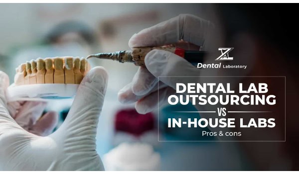 Which one is better? Dental Lab Outsourcing vs In-House Lab