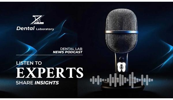 Dental Lab News – Dental Podcast: Listen to Experts Share Insights